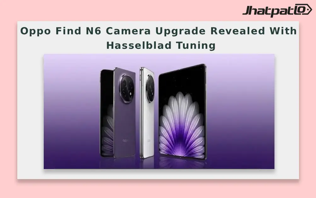  Oppo Find N6 Camera Upgrade Revealed With Hasselblad Tuning